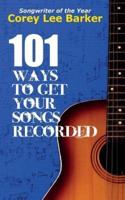 101 Ways To Get Your Songs Recorded