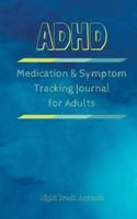 ADHD Medication and Symptom Tracking Journal for Adults