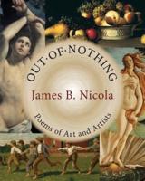 Out of Nothing: Poems of Art and Artists