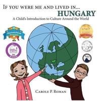 If You Were Me and Lived in... Hungary: A Child's Introduction to Culture Around the World