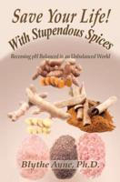 Save Your Life with Stupendous Spices: Becoming pH Balanced in an Unbalanced World