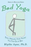 Bed Yoga: Easy, Healing, Yoga Move You Can Do in Bed