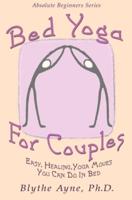 Bed Yoga for Couples: Easy, Healing Yoga Moves You Can Do in Bed