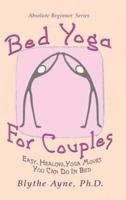 Bed Yoga for Couples: Easy, Healing, Yoga Moves You Can Do in Bed