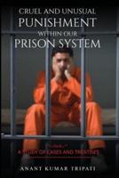 Cruel and Unusual Punishment Within Our Prison System
