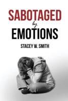 Sabotaged by Emotions: Revised Edition