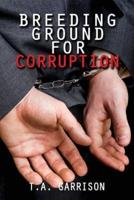 Breeding Ground for Corruption: Revised Edition