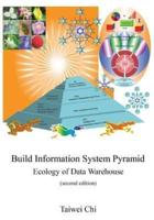 Build Information System Pyramid: Ecology of Data Warehouse Second Edition