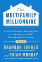 The Multifamily Millionaire Volume 1