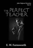 John Fulghum Mysteries, Vol. IV: The Perfect Teacher