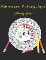 Relax and Color the Funny Shapes Coloring Book
