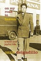 On My Road to Heaven: A Bold and Joyful Life