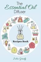 The Essential Oil Diffuser Recipes Book: Over 200 Diffuser Recipes for Health, Mood, and Home