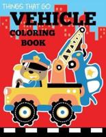 Vehicle Coloring Book: Things That Go Transportation Coloring Book for Kids with Cars, Trucks, Helicopters, Motorcycles, Tractors, Planes, and Trains