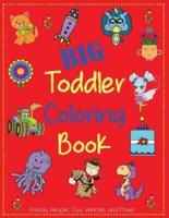 Big Toddler Coloring Book: Cute Coloring Book for Toddlers with Animals, People, Toys, Vehicles, and More!