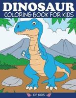 Dinosaur Coloring Book for Kids: Fantastic Dinosaur Coloring Book for Boys, Girls, Toddlers, Preschoolers, Kids 3-8, 6-8
