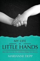 My Life in Little Hands: How My Love for My Children Helped Me Survive