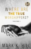 Where Are the True Worshippers