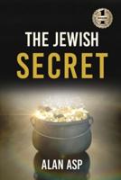 THE JEWISH SECRET: How I Went From Over $300K In Debt To Ever Growing Wealth And Leaving A