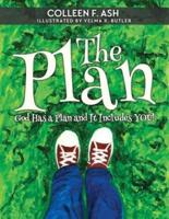 The Plan: God Has a Plan and It Includes You!