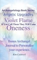 Archangelology, Violet Flame, Oneness: If You Call Them They Will Come