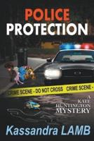 Police Protection, A Kate Huntington Mystery