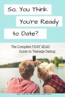 So, You Think You're Ready to Date?