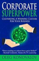 Corporate Superpower: Cultivating A Winning Culture For Your Business