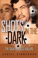 Shots In The Dark: The Saga Of Rocco Balliro