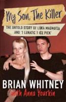 My Son, The Killer: The Untold Story of Luka Magnotta and "1 Lunatic 1 Ice Pick"