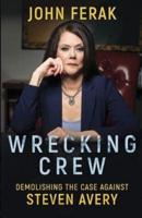 Wrecking Crew: Demolishing The Case Against Steven Avery