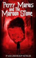 Perry Marios and the Maroon Stone