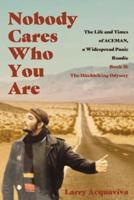 Nobody Cares Who You Are: Book II: The Hitchhiking Odyssey
