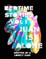 Bedtime Stories Vol I. Juan Is Alone