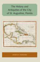 The History and Antiquities of the City of St. Augustine, Florida