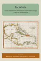 Tacachale: Essays on the Indians of Florida and Southeastern Georgia during the Historic Period