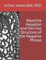 Bipartite Negation and the Fine Structure of the Negative Phrase