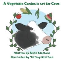 A Vegetable Garden Is Not For Cows