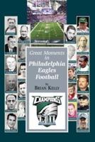 Great Moments in Philadelphia Eagles Football