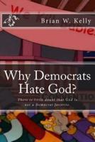Why Democrats Hate God?