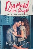 Diamond In The Rough: The Complete Series : (A High School Enemies To Lovers Bully Romance Standalone Box Set)