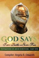 God Says I Am Battle-Scar Free