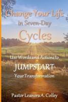 Change Your Life in Seven-Day Cycles