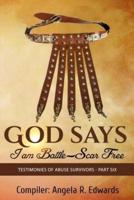 God Says I Am Battle-Scar Free