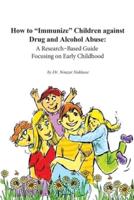 How to Immunize Children Against Drug and Alcohol Abuse