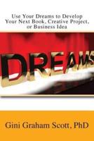 Use Your Dreams to Develop Your Next Book, Creative Project, or Business Idea