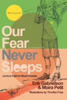 Our Fear Never Sleeps