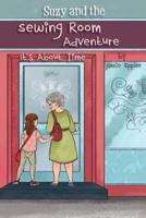 Suzy and the Sewing Room Adventure: It's About Time