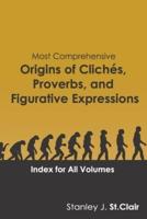 Most Comprehensive Origins of Cliches, Proverbs and Figurative Expressions