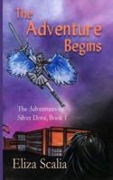 The Adventure Begins The Adventures of Silver Dove, Book One